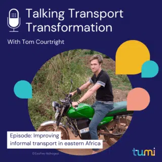 Talking Transport Transformation: Improving informal transport in eastern Africa with Tom Courtright