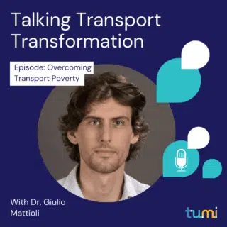 Talking Transport Transformation: Overcoming Transport Poverty with Dr. Giulio Mattioli