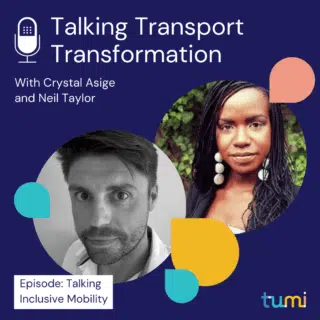 Talking Transport Transformation: Talking Inclusive Mobility with Crystal Asige and Neil Taylor