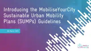 Recording of Introducing the MobiliseYourCity Sustainable Urban Mobility Plans Guidelines