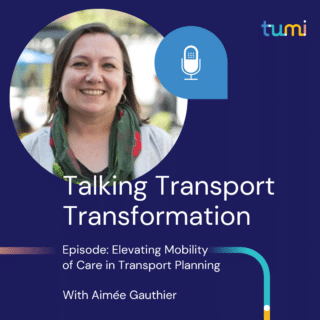 Talking Transport Transformation: Elevating Mobility of Care in Transport Planning with Aimée Gauthier