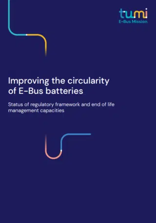 Improving the circularity of E-Bus batteries: Status of regulatory framework and end of life management capacities