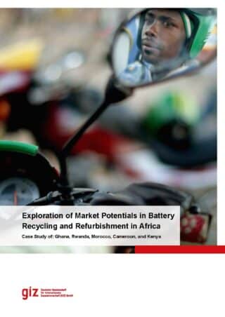 Exploration of Market Potentials in Battery Recycling and Refurbishment in Africa – Case Study of: Ghana, Rwanda, Morocco, Cameroon, and Kenya